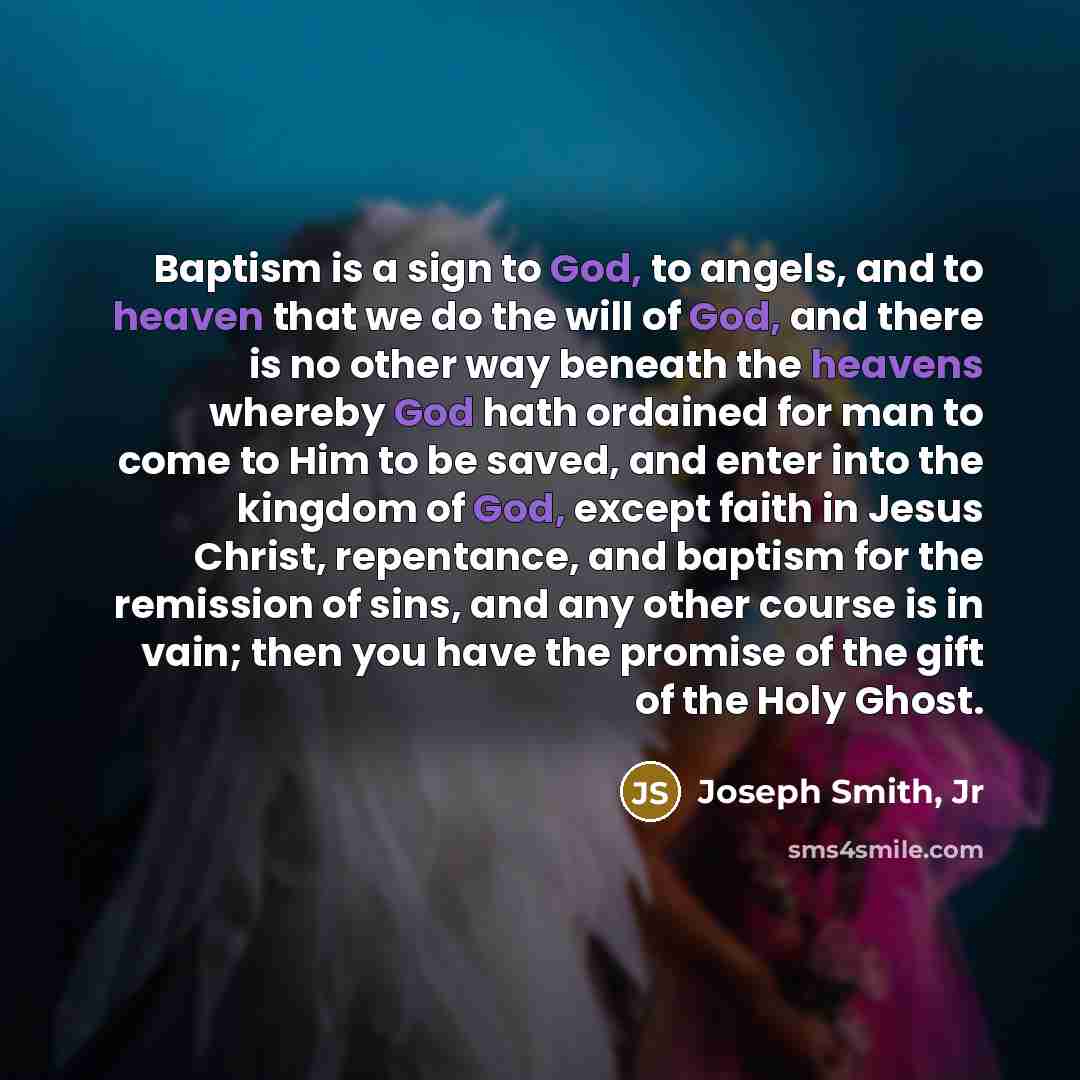 “Baptism is a sign to God, to angels, and to…” quote by Joseph Smith, Jr
