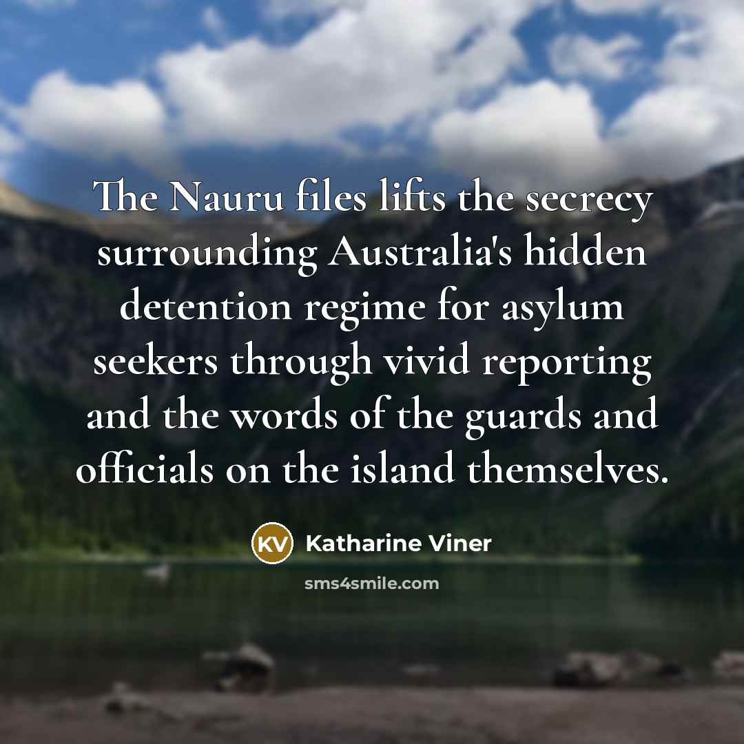“The Nauru files lifts the secrecy surrounding Australia's hidden detention…” quote by Katharine Viner