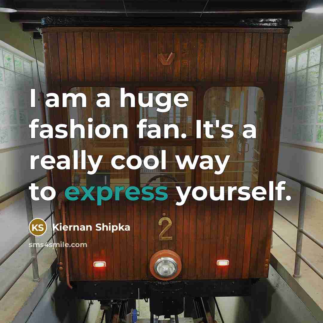 “I am a huge fashion fan. It's a really cool…” quote by Kiernan Shipka