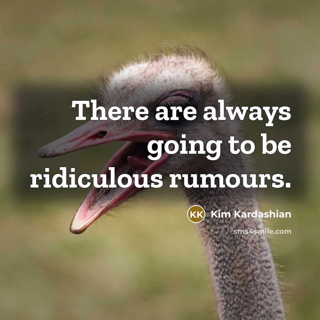 “There are always going to be ridiculous rumours.…” quote by Kim Kardashian