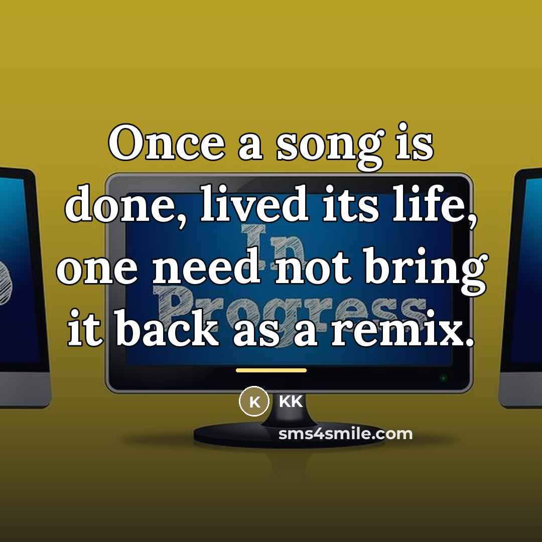 “Once a song is done, lived its life, one need…” quote by KK