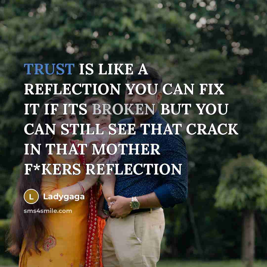 “TRUST IS LIKE A REFLECTION YOU CAN FIX IT IF…” quote by LADYGAGA