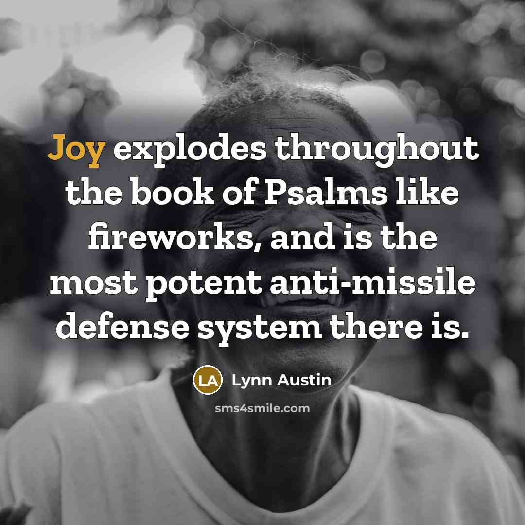 “Joy explodes throughout the book of Psalms like fireworks, and…” quote by Lynn Austin