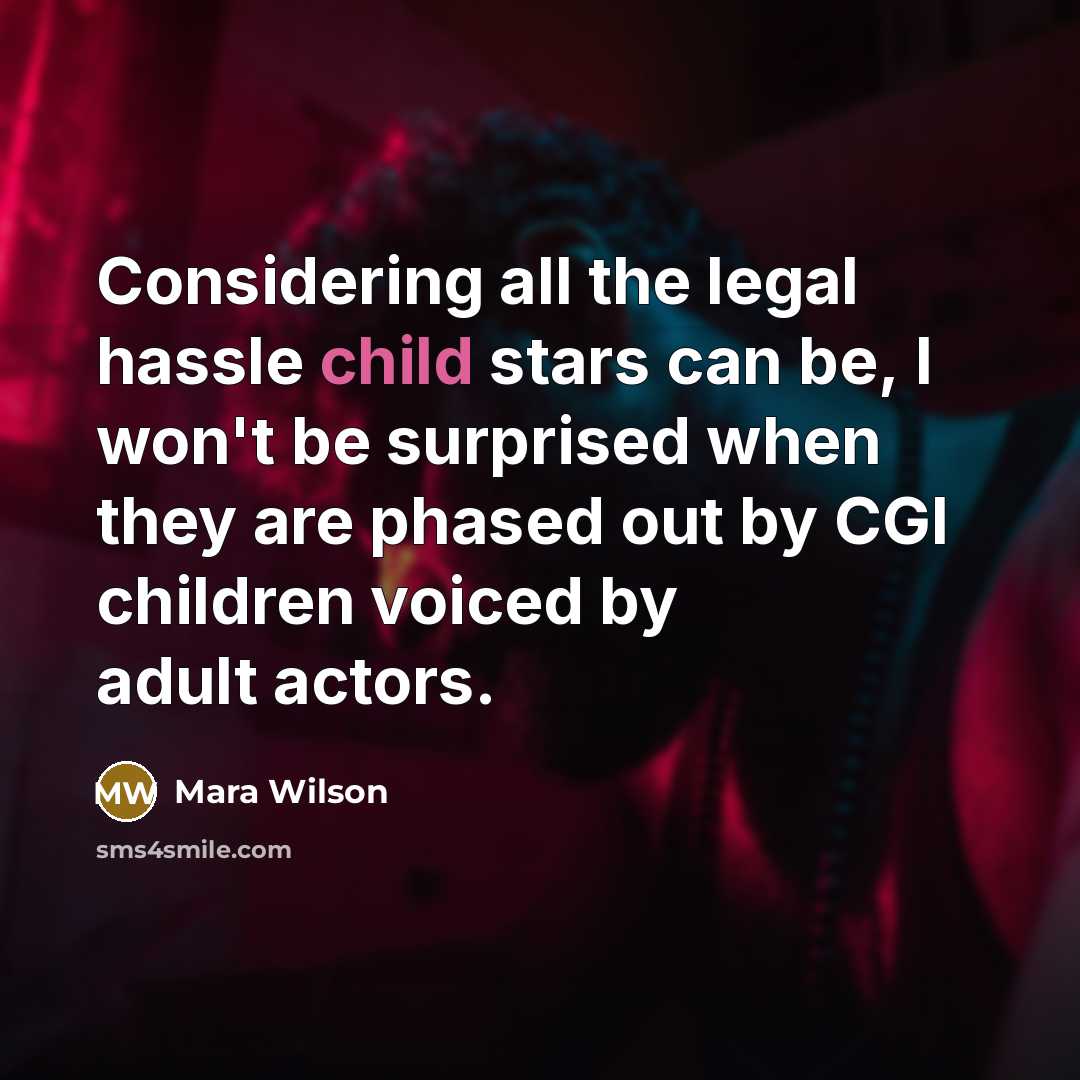 “Considering all the legal hassle child stars can be, I…” quote by Mara Wilson