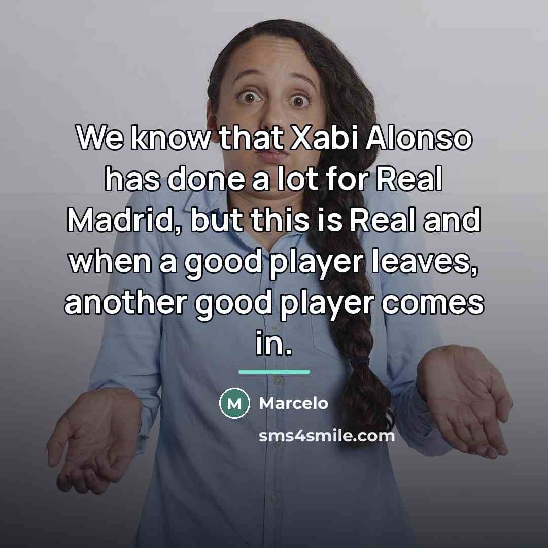 “We know that Xabi Alonso has done a lot for…” quote by Marcelo