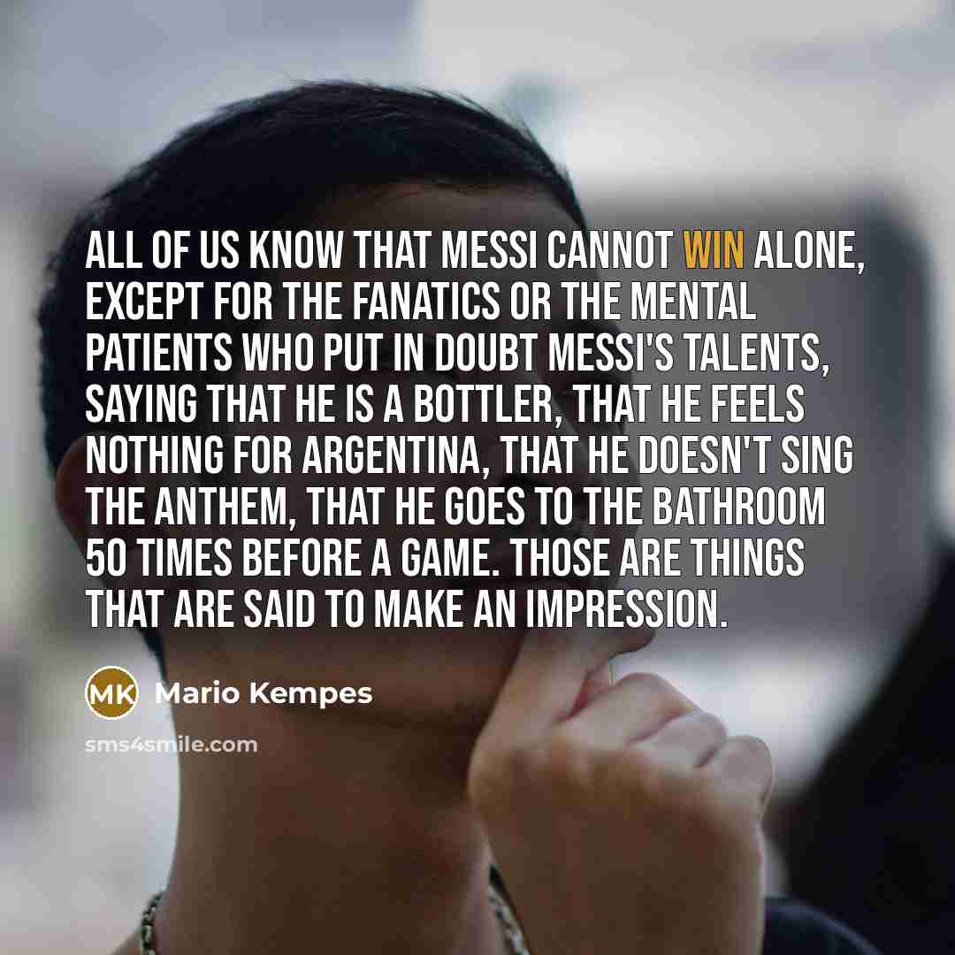 “All of us know that Messi cannot win alone, except…” quote by Mario Kempes
