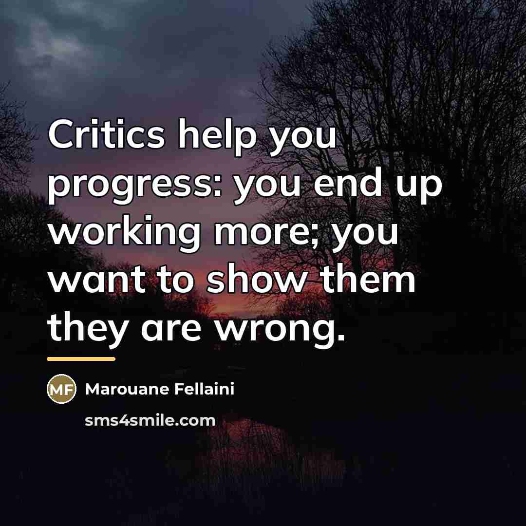 “Critics help you progress: you end up working more; you…” quote by Marouane Fellaini