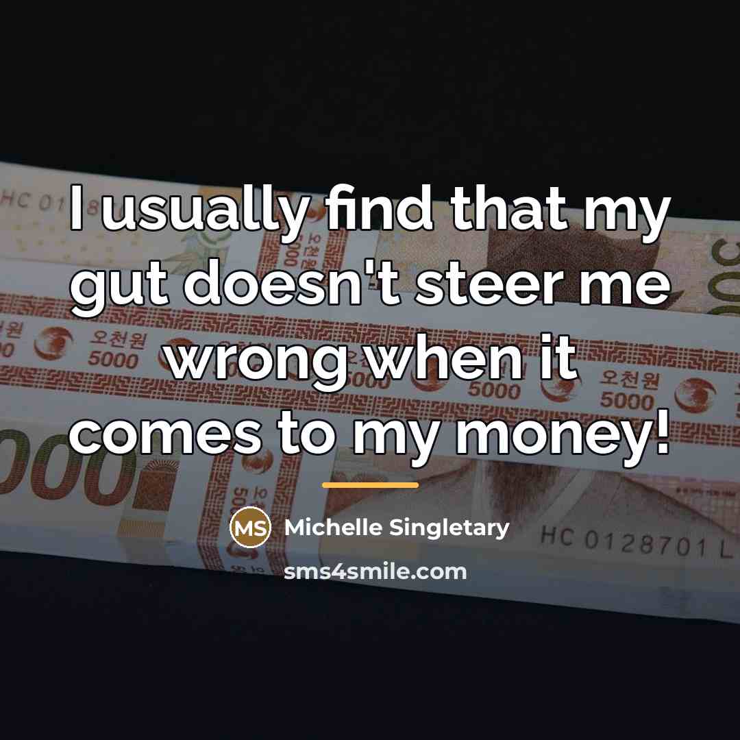 “I usually find that my gut doesn't steer me wrong…” quote by Michelle Singletary