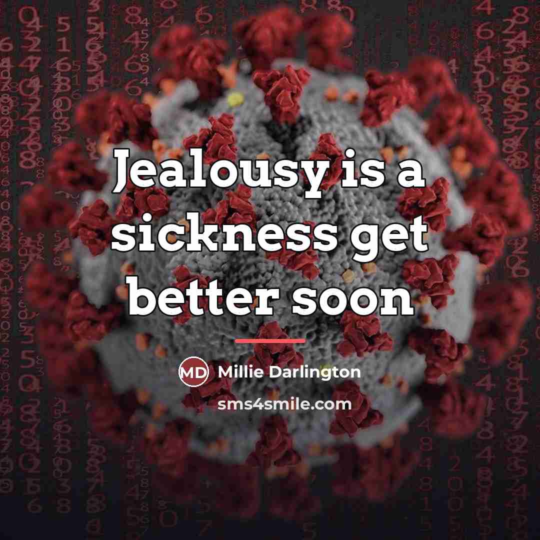 “Jealousy is a sickness get better soon…” quote by Millie Darlington