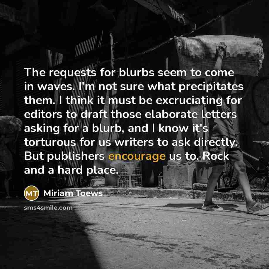 “The requests for blurbs seem to come in waves. I'm…” quote by Miriam Toews