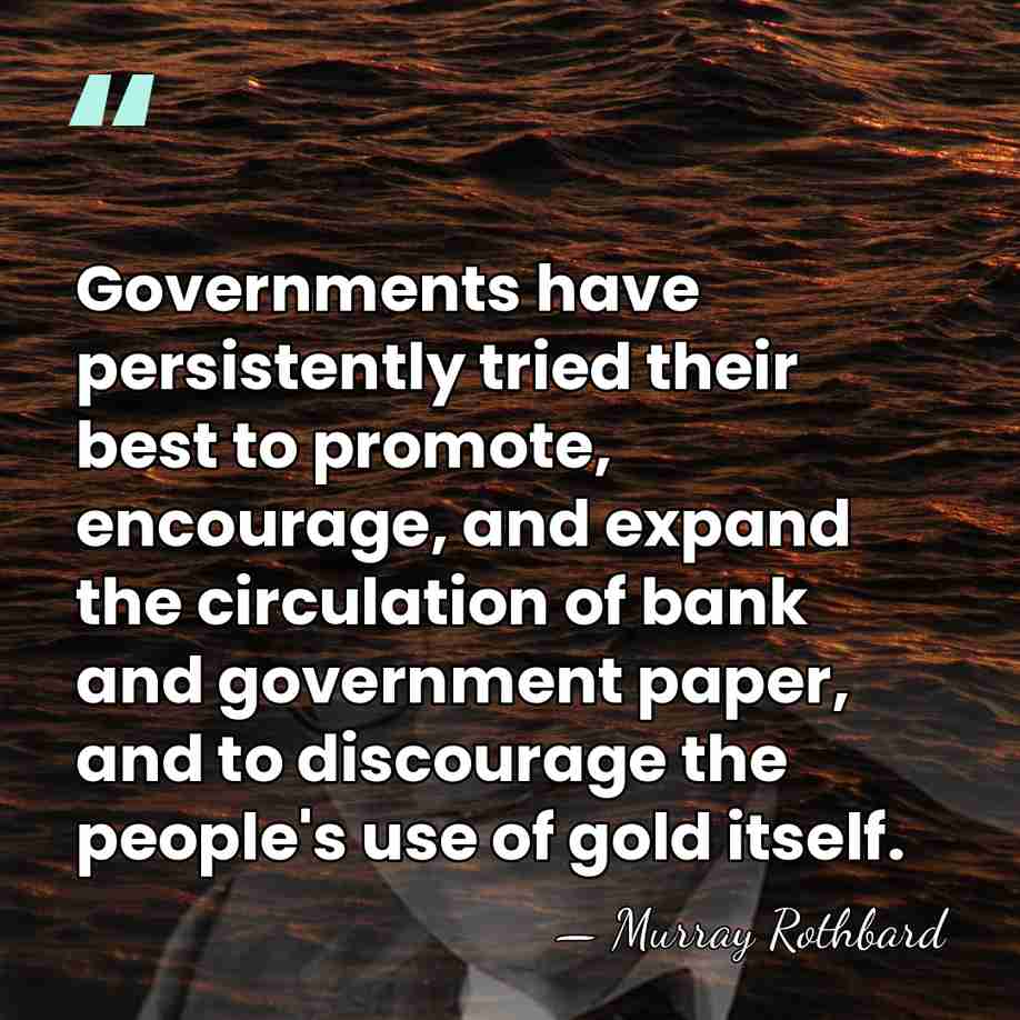 Governments have persistently tried their best to promote, encourage, and expand the&hellip; - Murray Rothbard