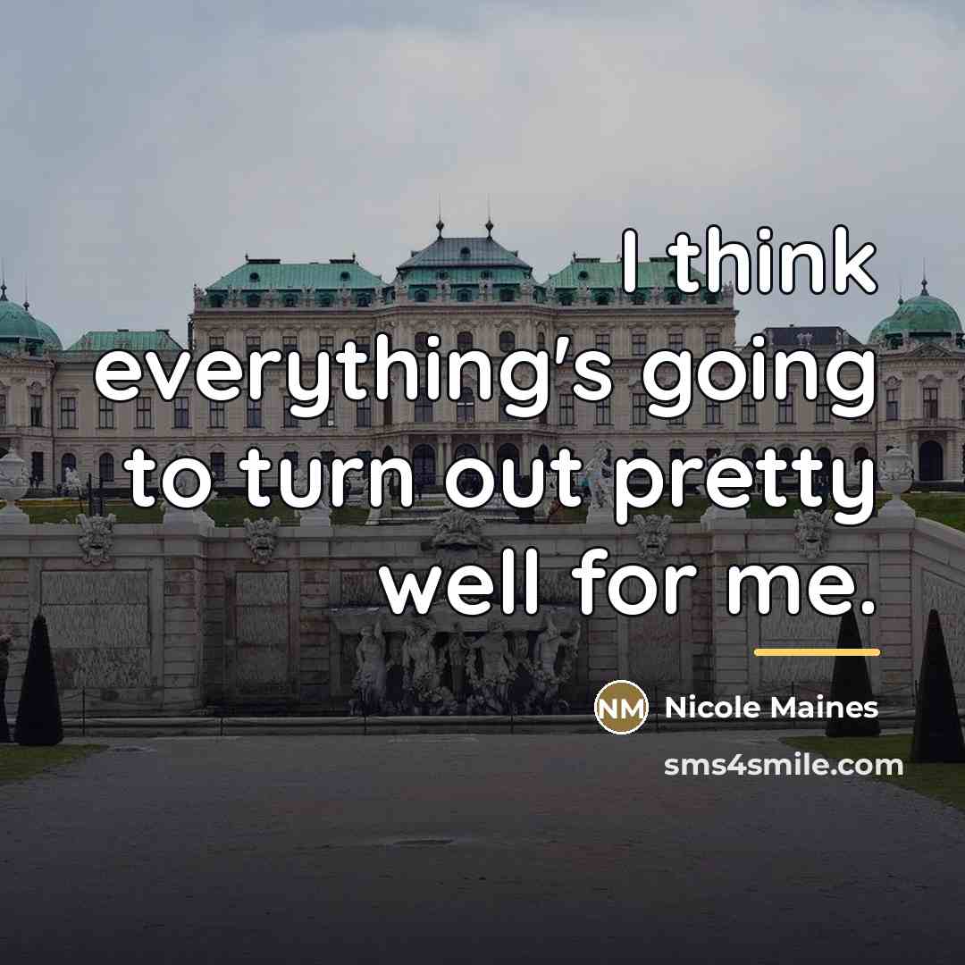 “I think everything's going to turn out pretty well for…” quote by Nicole Maines