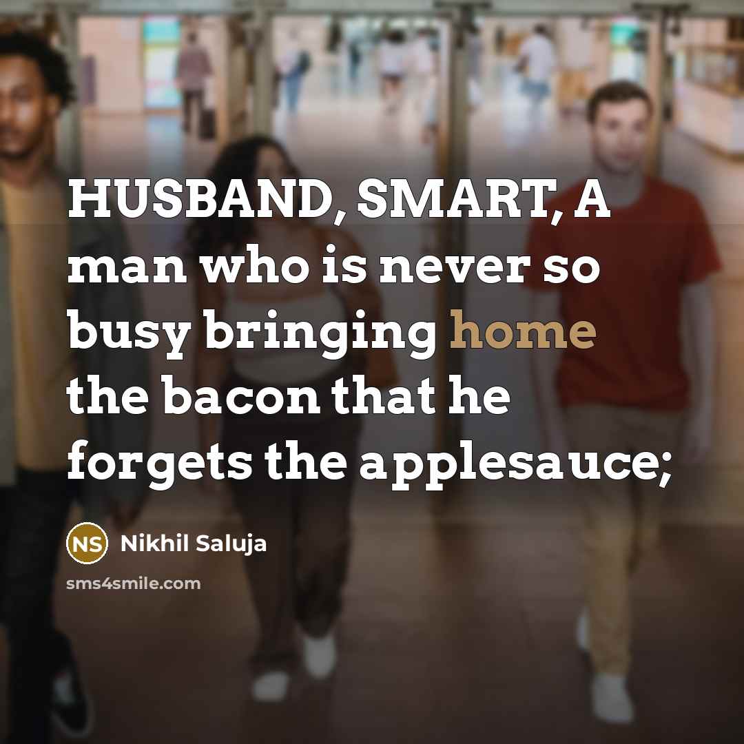 “HUSBAND, SMART, A man who is never so busy bringing…” quote by Nikhil Saluja