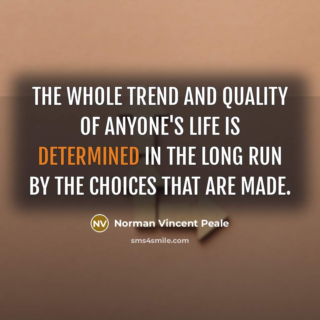 “The whole trend and quality of anyone's life is determined…” quote by Norman Vincent Peale