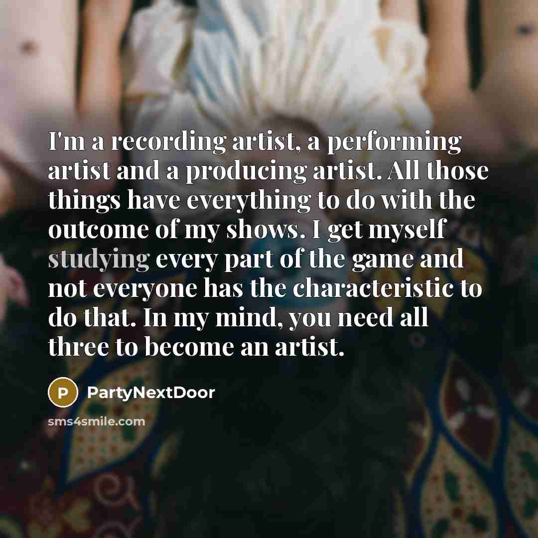 “I'm a recording artist, a performing artist and a producing…” quote by PartyNextDoor