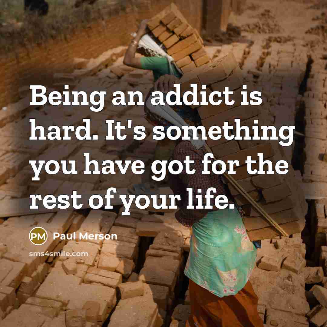 “Being an addict is hard. It's something you have got…” quote by Paul Merson