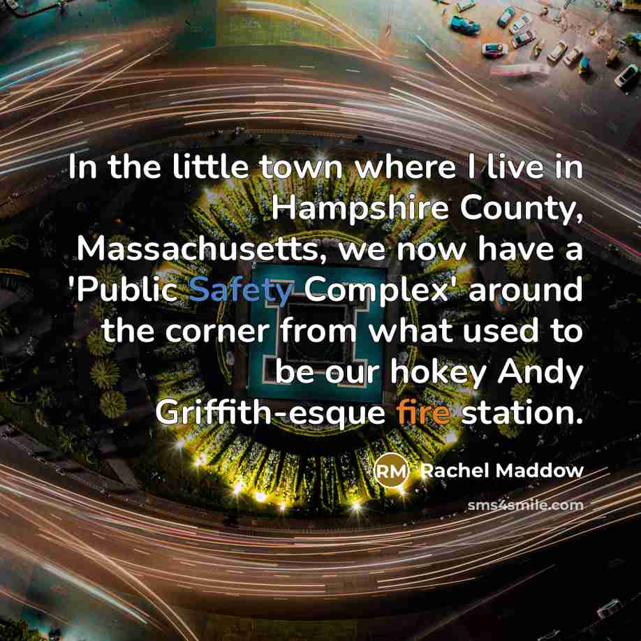 “In the little town where I live in Hampshire County,…” quote by Rachel Maddow