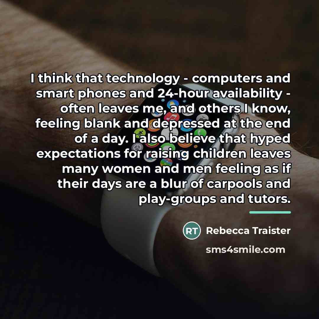 “I think that technology - computers and smart phones and…” quote by Rebecca Traister