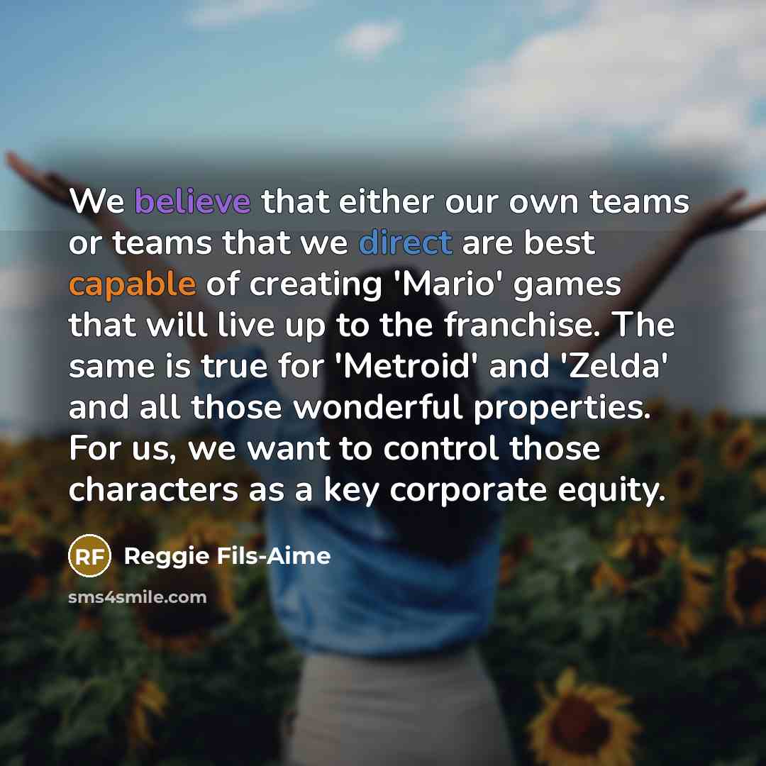 “We believe that either our own teams or teams that…” quote by Reggie Fils-Aime