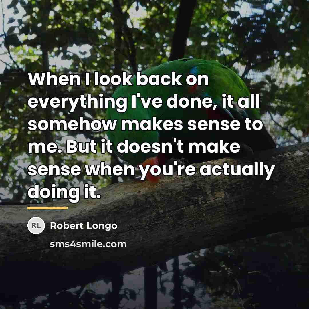 “When I look back on everything I've done, it all…” quote by Robert Longo