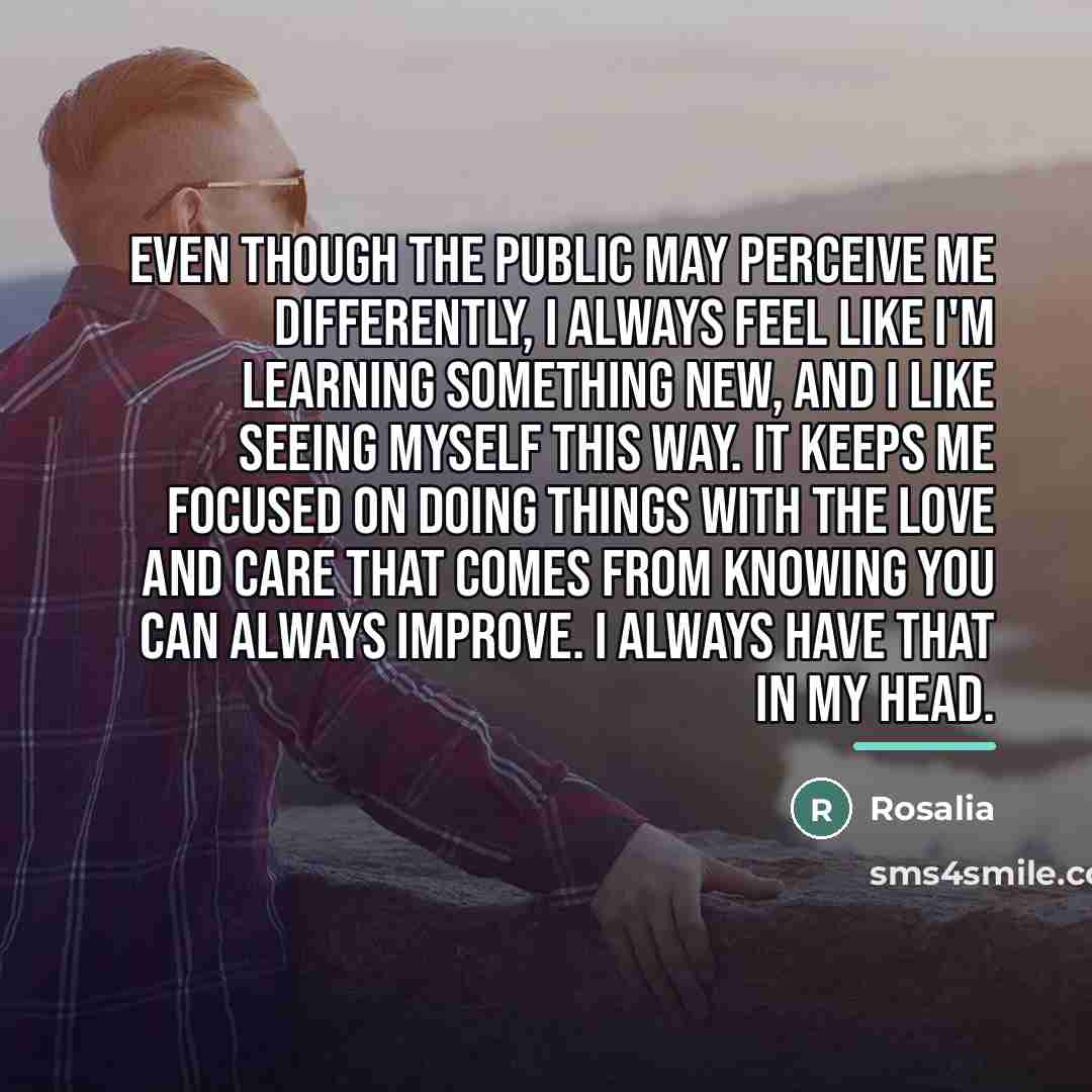 “Even though the public may perceive me differently, I always…” quote by Rosalia