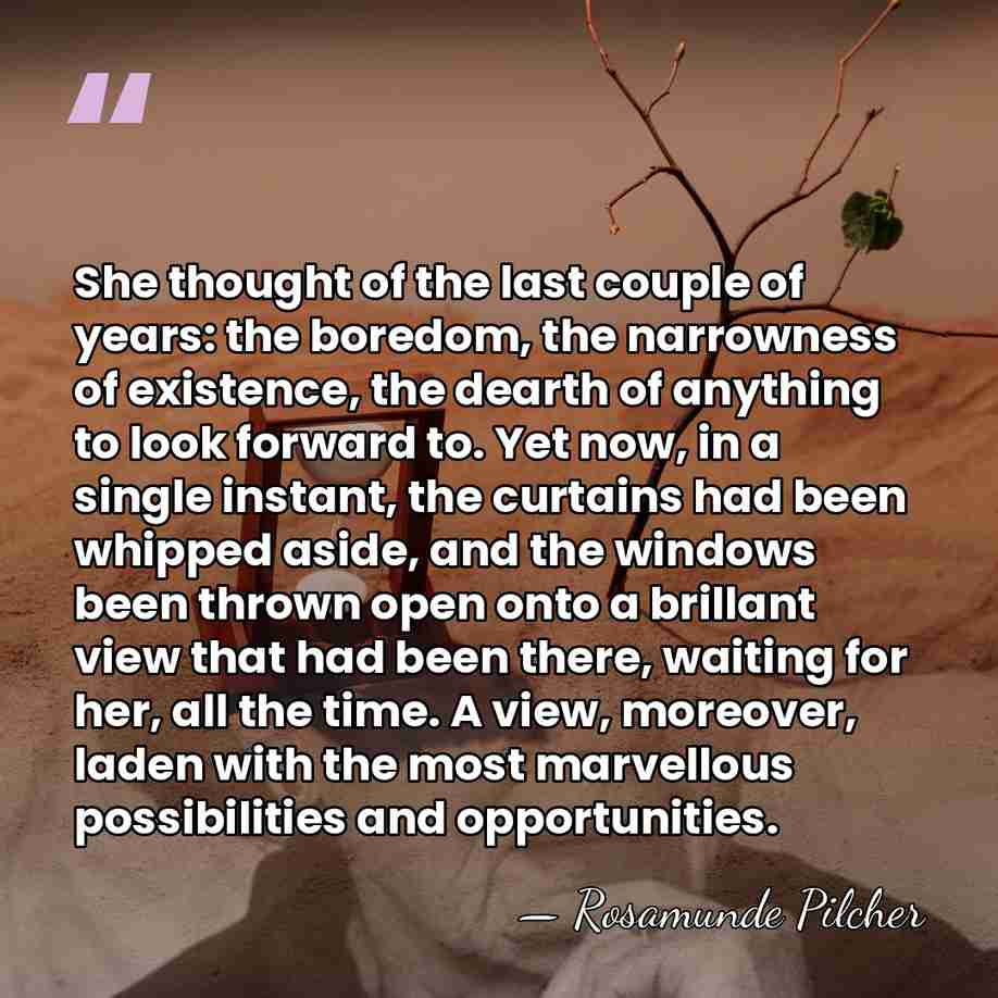 She thought of the last couple of years: the boredom, the narrowness&hellip; - Rosamunde Pilcher