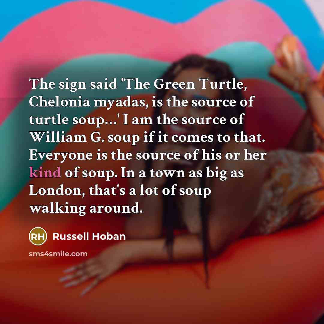 “The sign said 'The Green Turtle, Chelonia myadas, is the…” quote by Russell Hoban