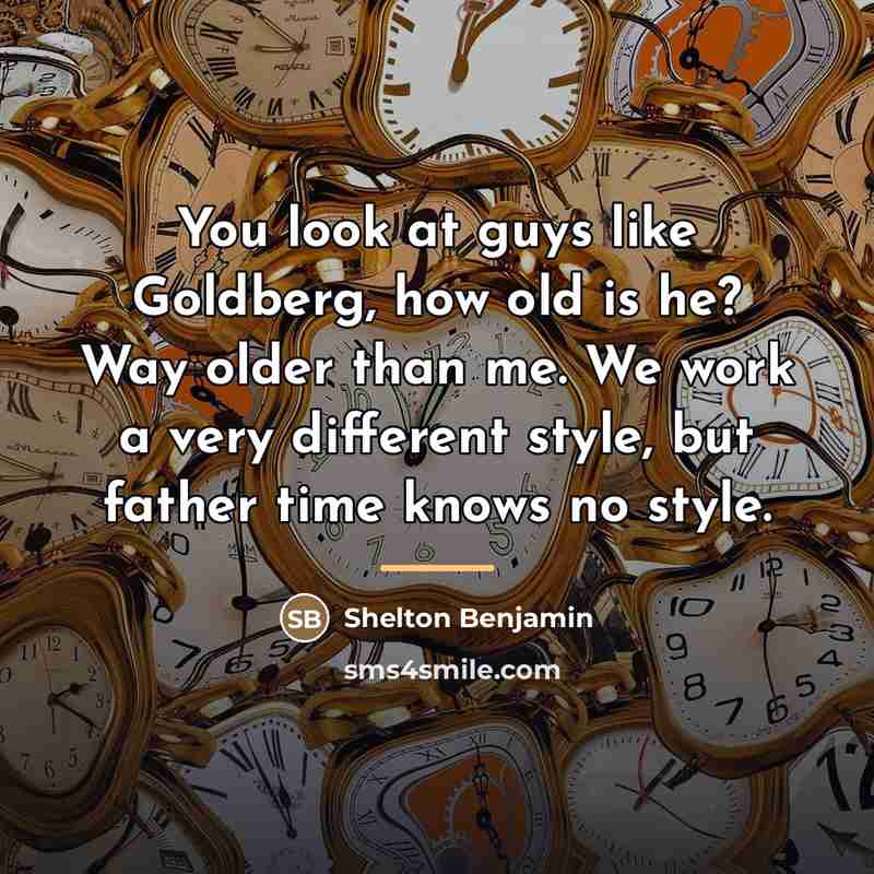 “You look at guys like Goldberg, how old is he?…” quote by Shelton Benjamin