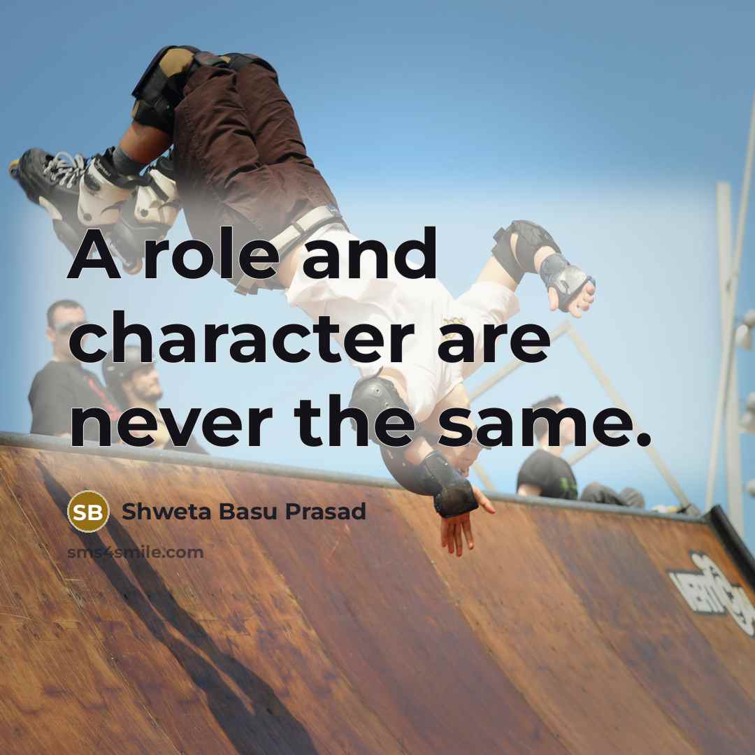 “A role and character are never the same.…” quote by Shweta Basu Prasad