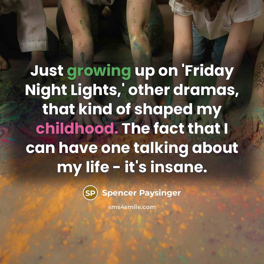 “Just growing up on 'Friday Night Lights,' other dramas, that…” quote by Spencer Paysinger