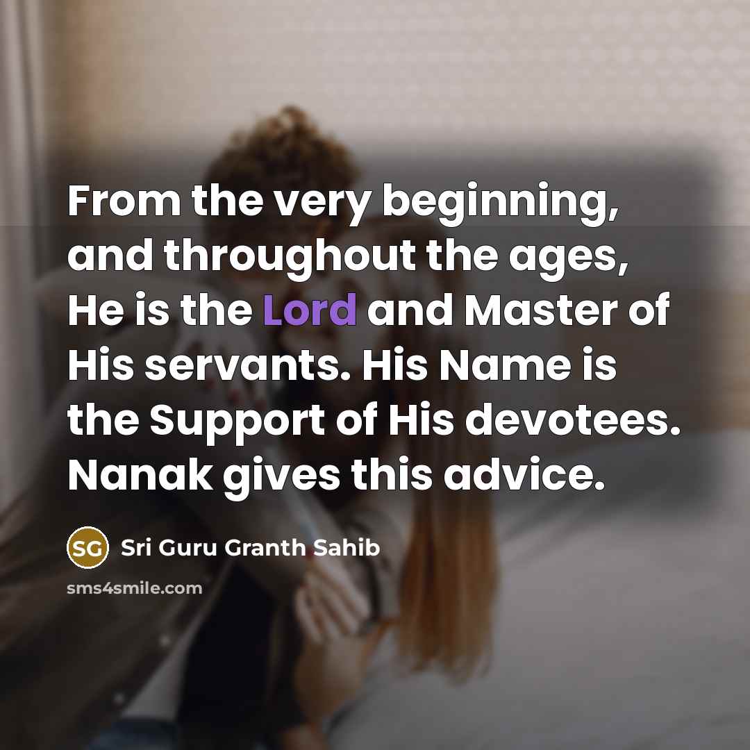“From the very beginning, and throughout the ages, He is…” quote by Sri Guru Granth Sahib