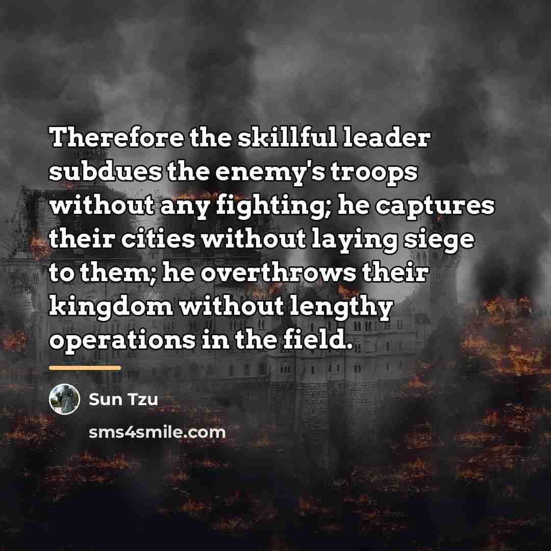 “Therefore the skillful leader subdues the enemy's troops without any…” quote by Sun Tzu