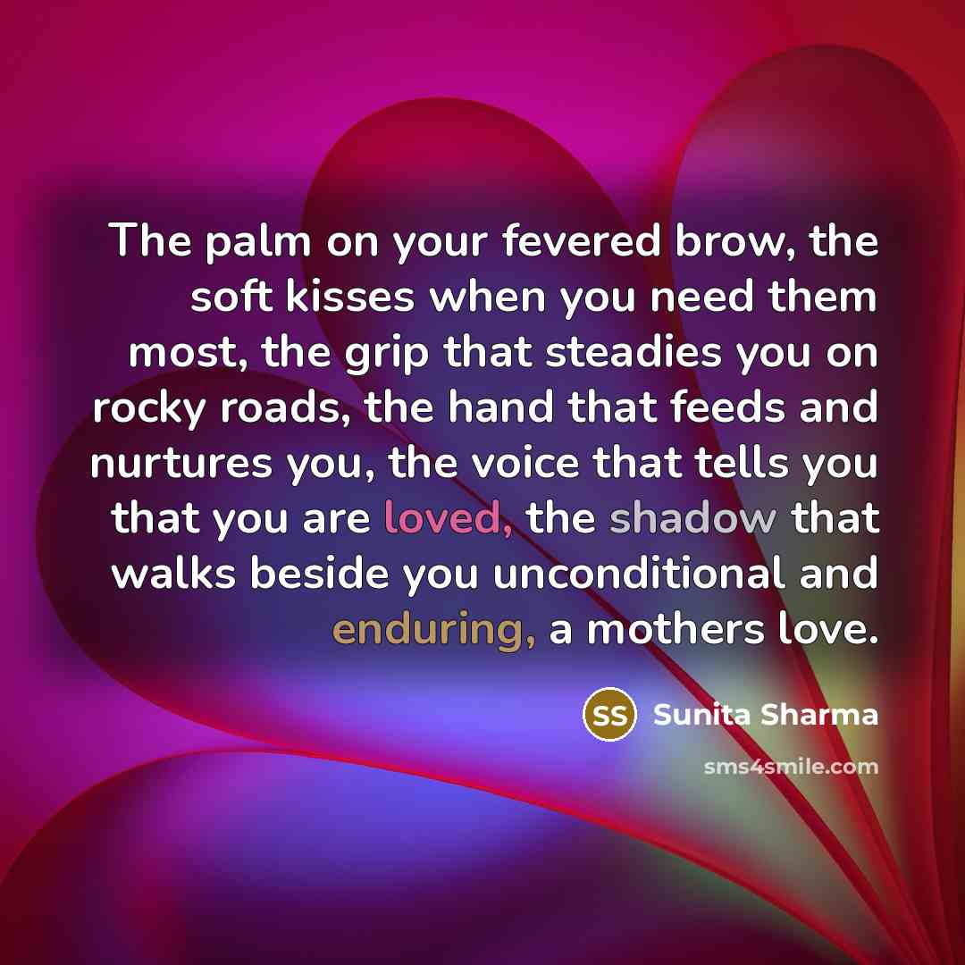 “The palm on your fevered brow, the soft kisses when…” quote by Sunita Sharma