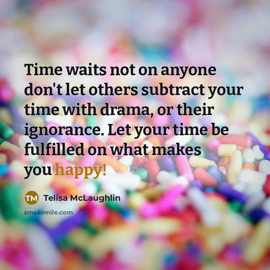 “Time waits not on anyone don't let others subtract your…” quote by Telisa McLaughlin
