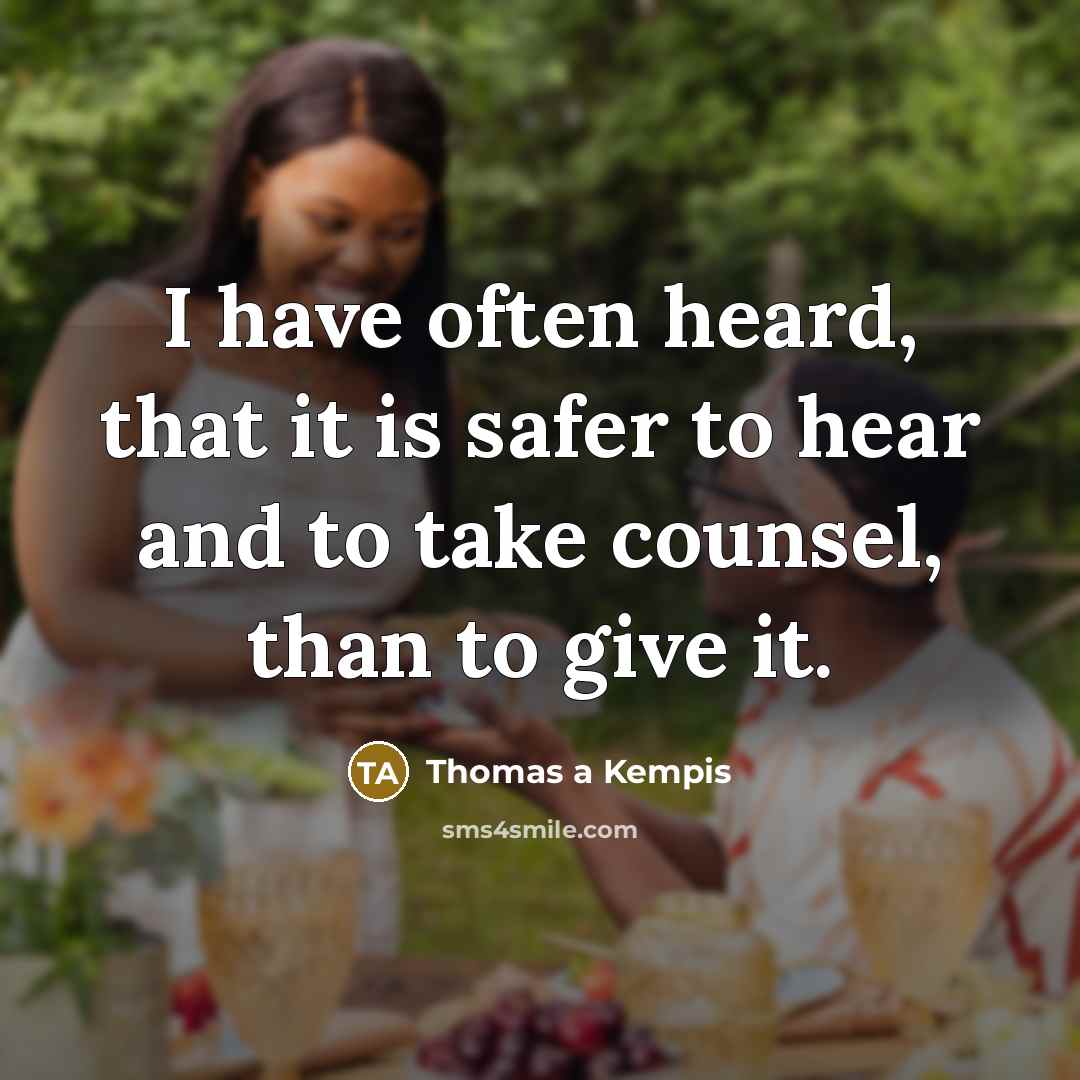 “I have often heard, that it is safer to hear…” quote by Thomas a Kempis