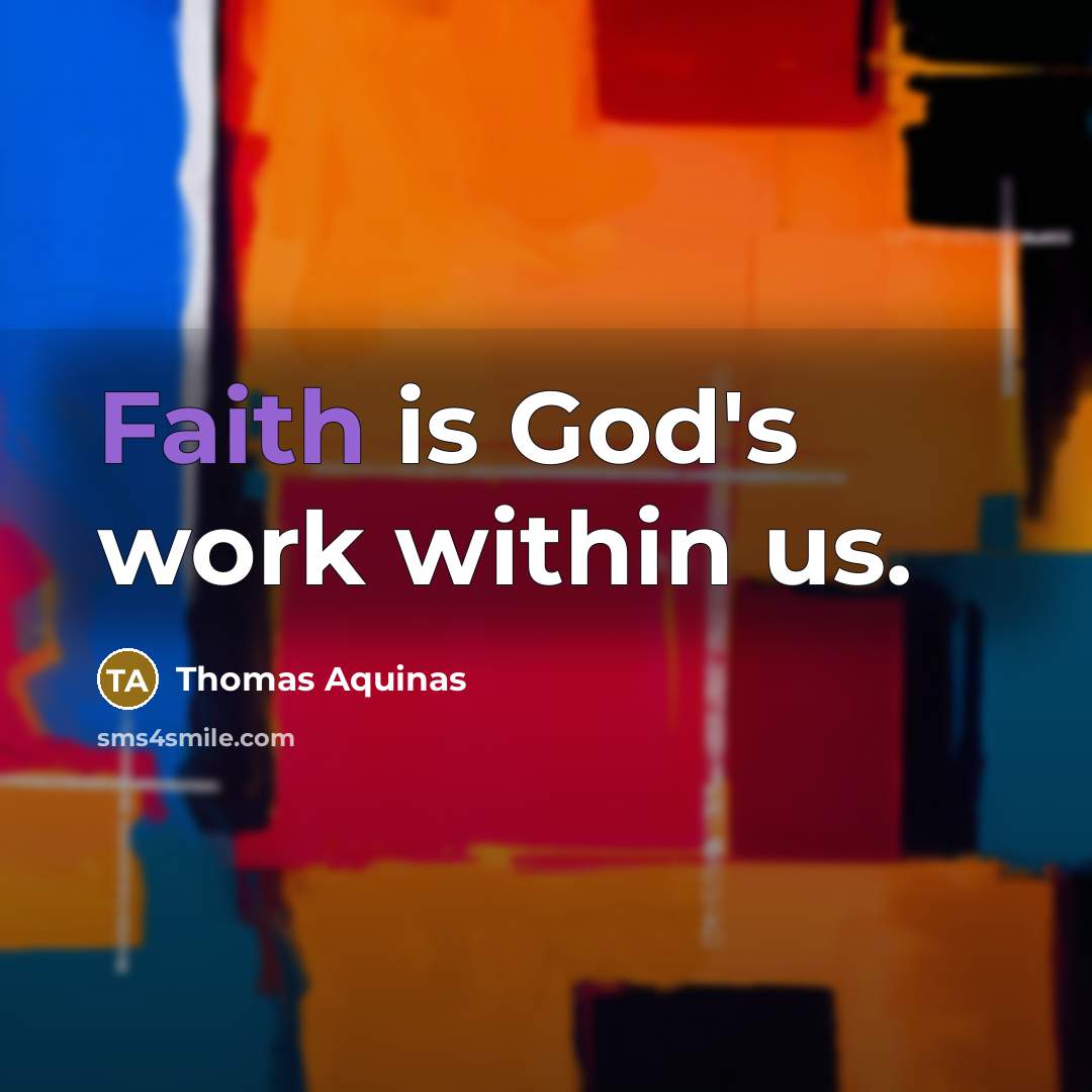 “Faith is God's work within us.…” quote by Thomas Aquinas