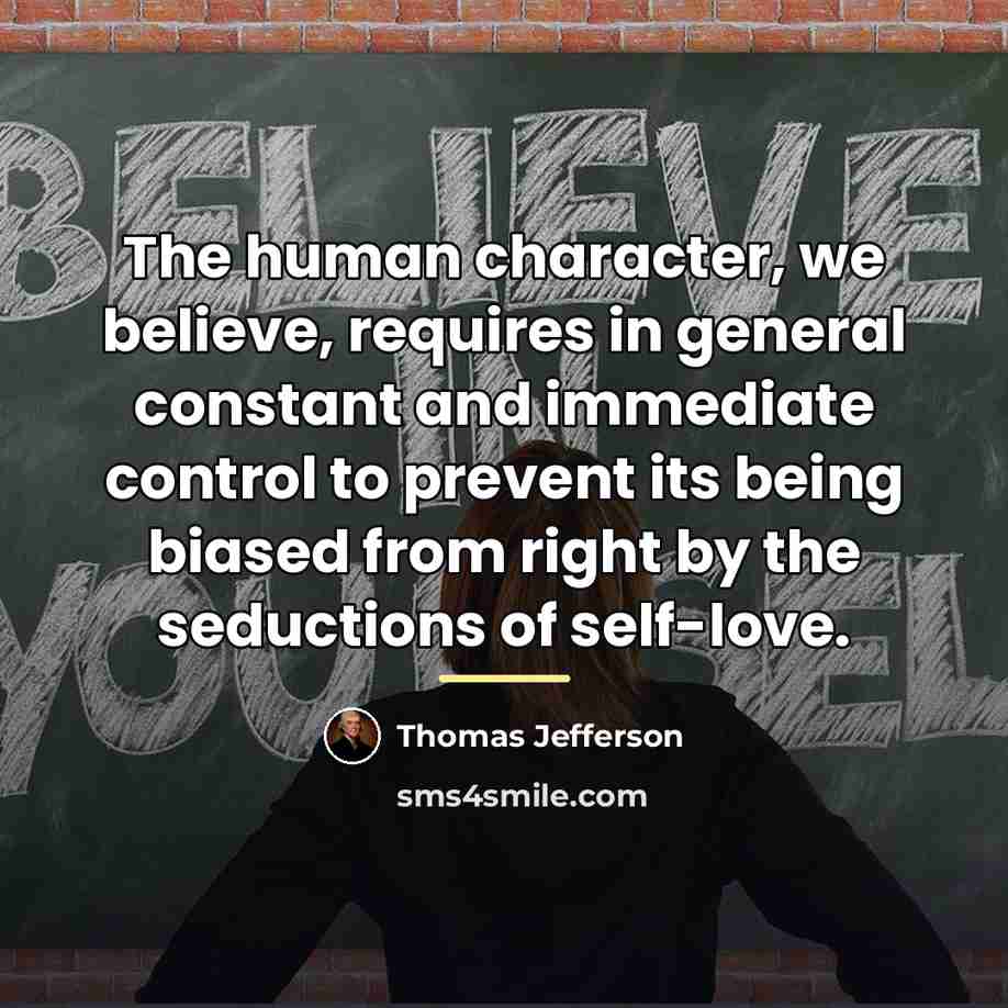 “The human character, we believe, requires in general constant and…” quote by Thomas Jefferson