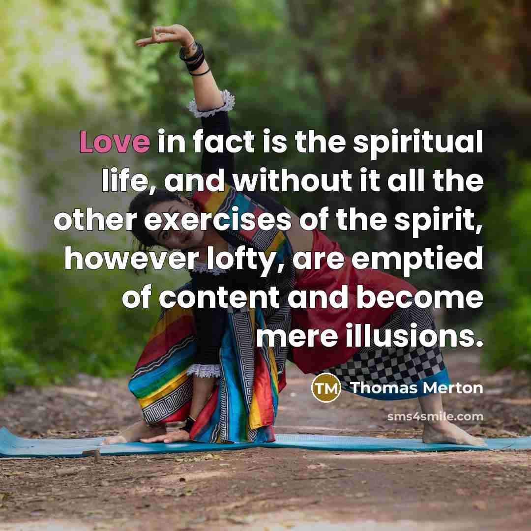 “Love in fact is the spiritual life, and without it…” quote by Thomas Merton