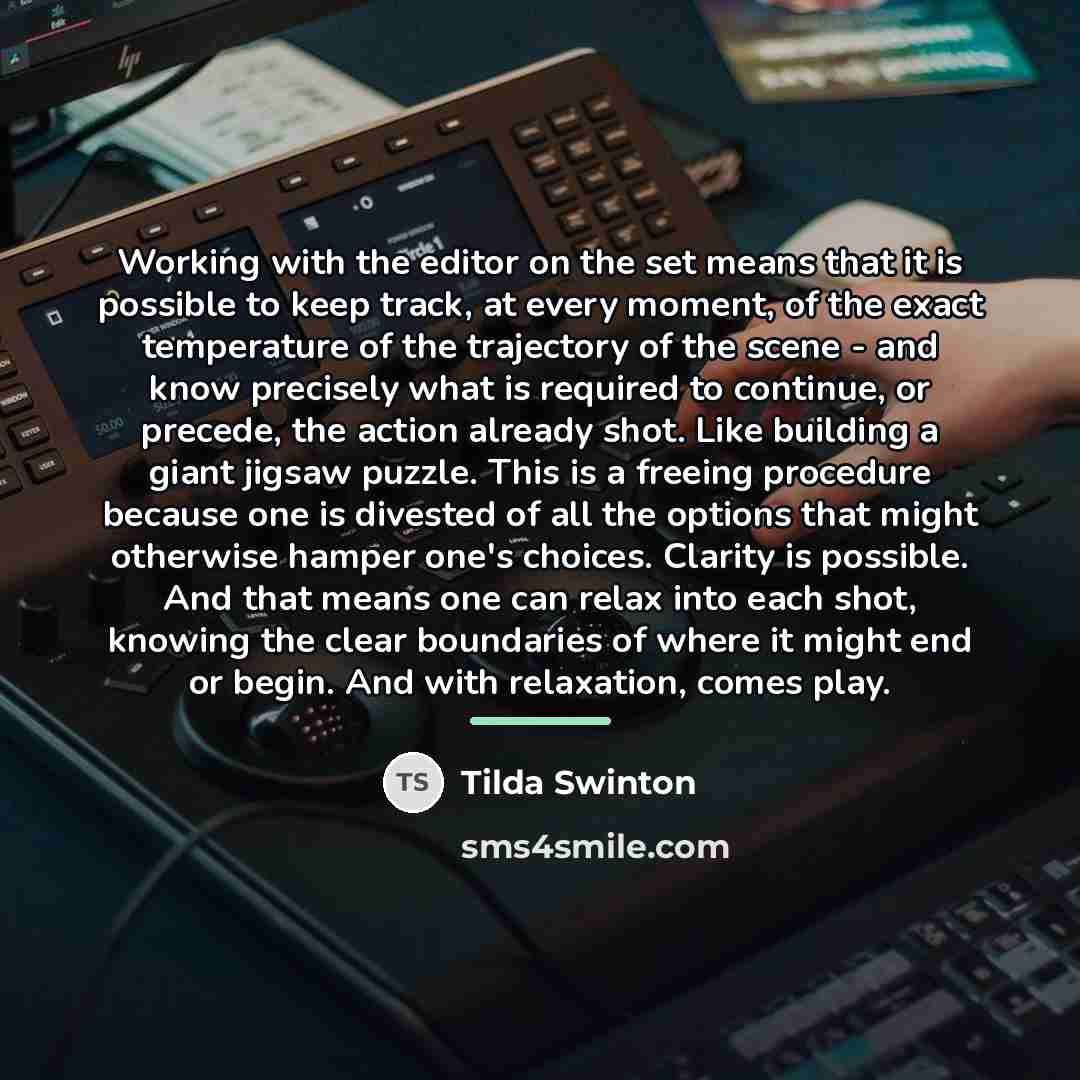 “Working with the editor on the set means that it…” quote by Tilda Swinton