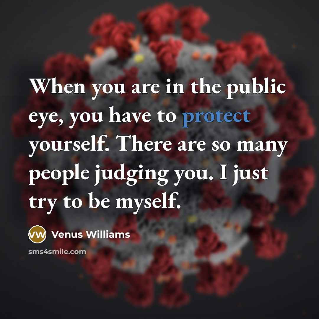 “When you are in the public eye, you have to…” quote by Venus Williams