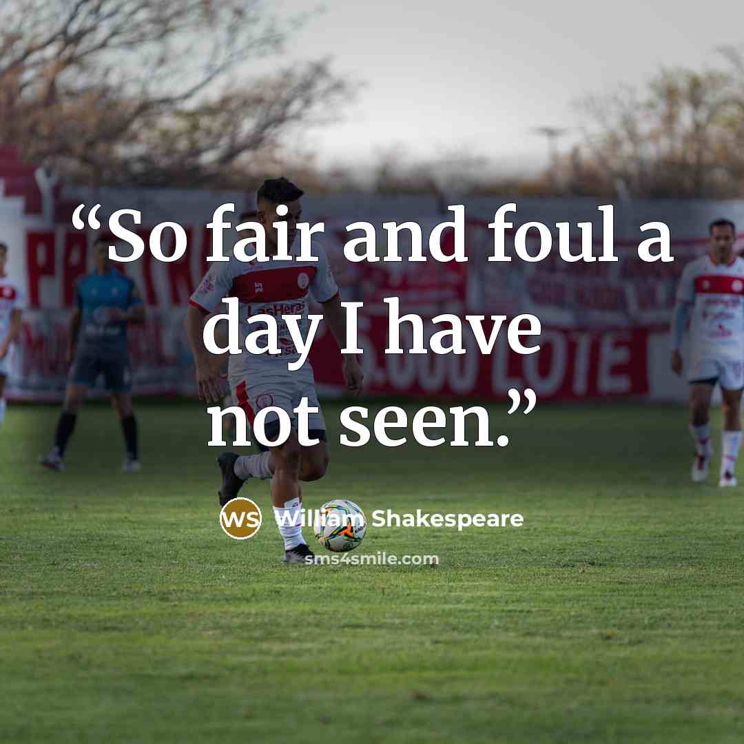 “So fair and foul a day I have not seen.” quote by William Shakespeare