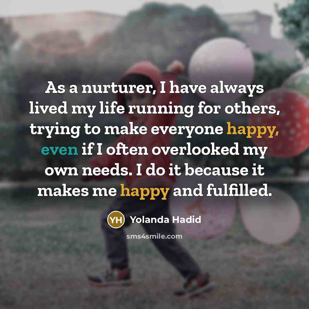 “As a nurturer, I have always lived my life running…” quote by Yolanda Hadid