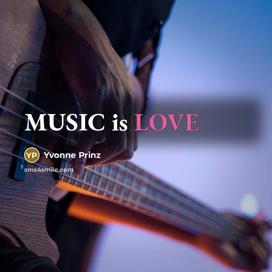 “MUSIC is LOVE…” quote by Yvonne Prinz