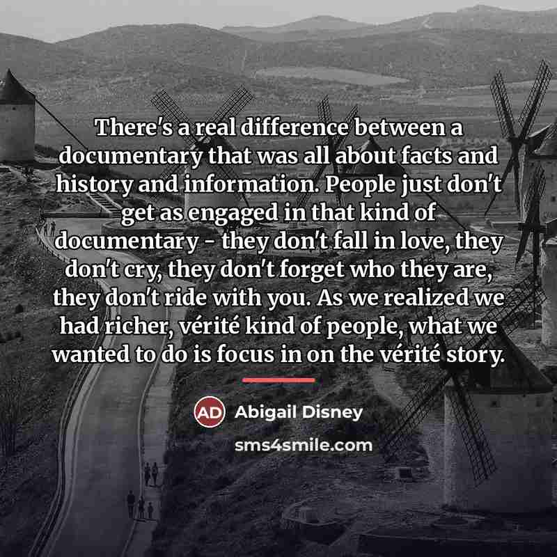 “There's a real difference between a documentary that was all…” quote by Abigail Disney