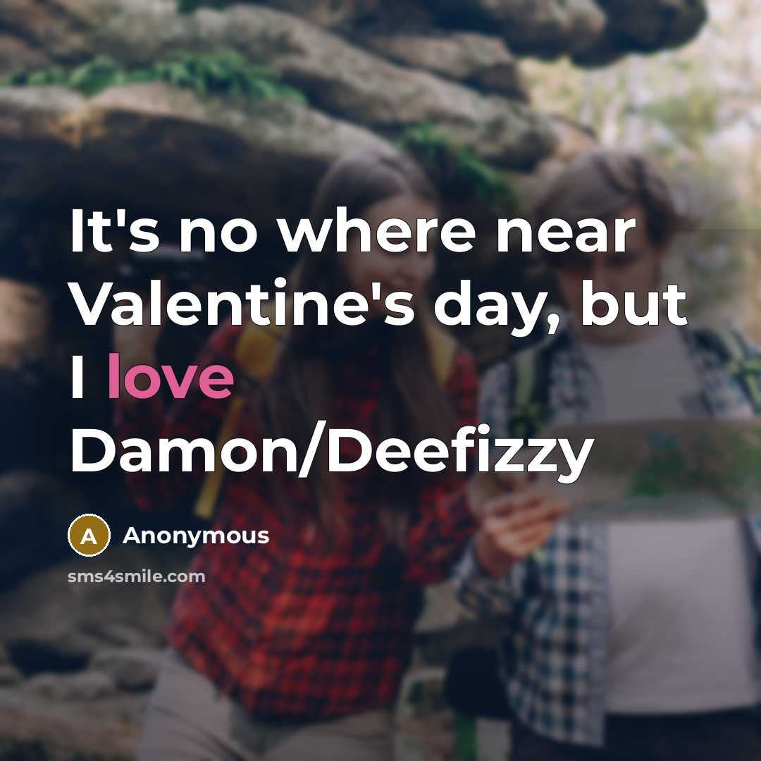 “It's no where near Valentine's day, but I love Damon/Deefizzy…” quote by Anonymous