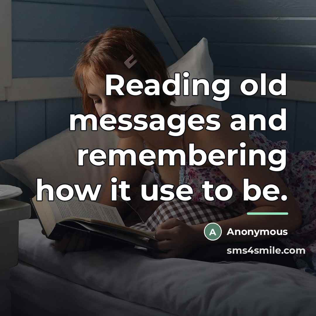“Reading old messages and remembering how it use to be.…” quote by Anonymous