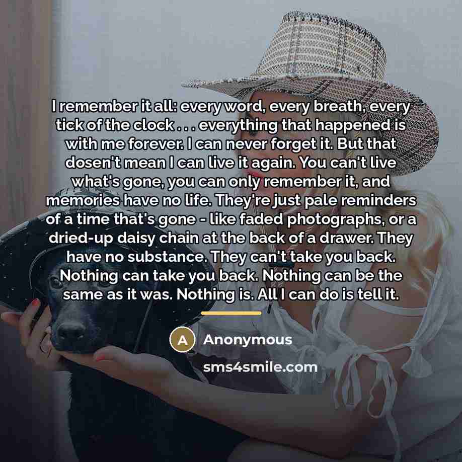 “I remember it all: every word, every breath, every tick…” quote by Anonymous