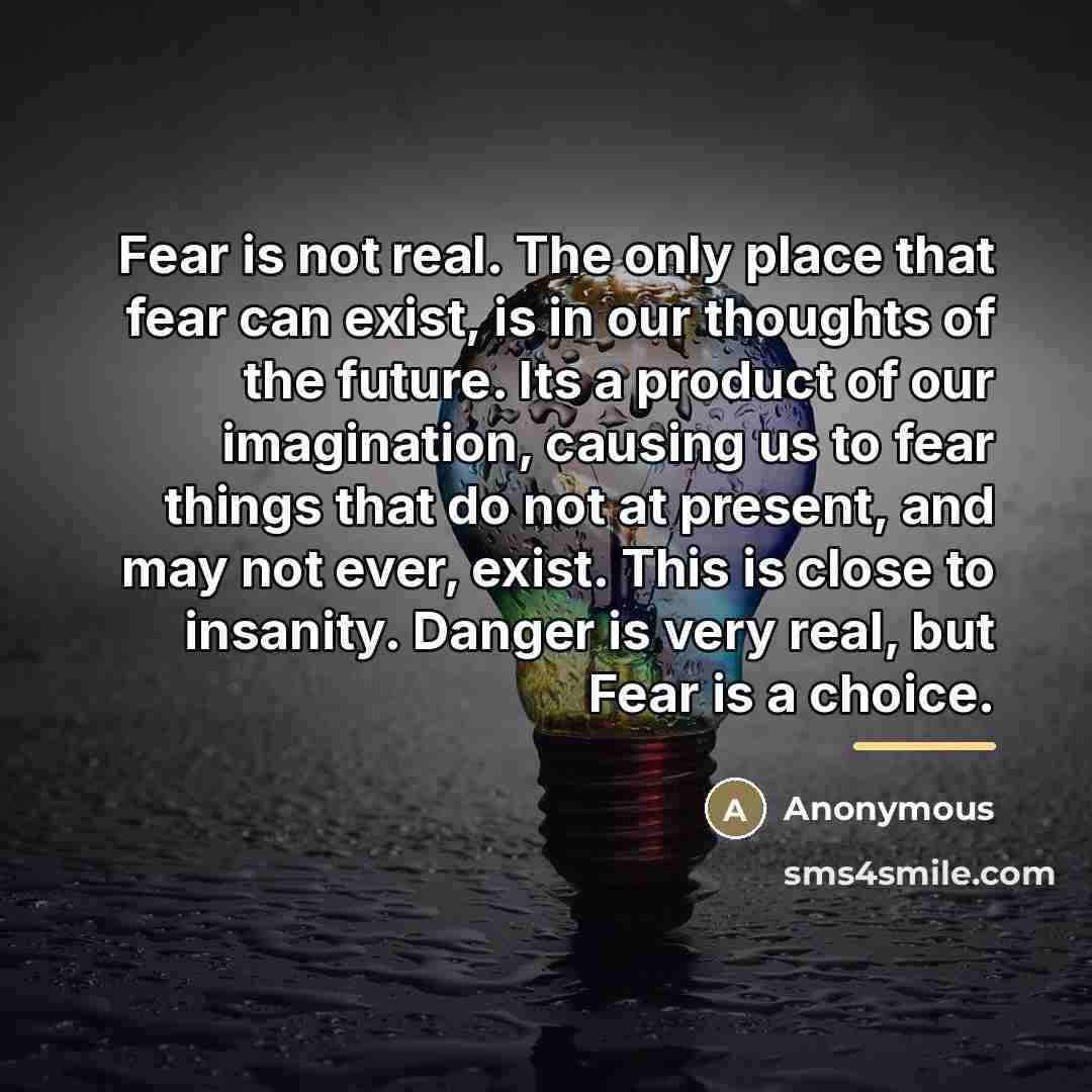 “Fear is not real. The only place that fear can…” quote by Anonymous