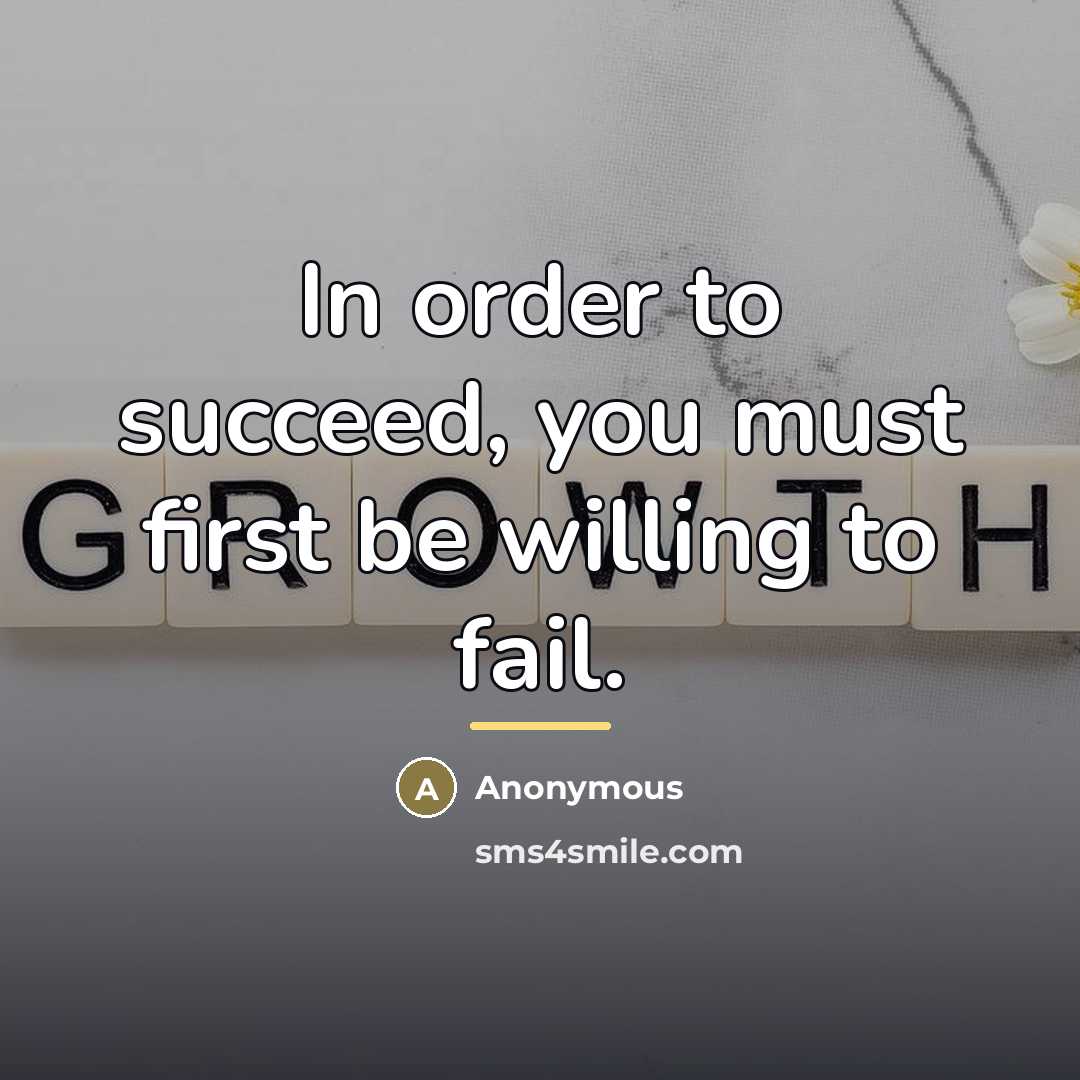 “In order to succeed, you must first be willing to…” quote by Anonymous