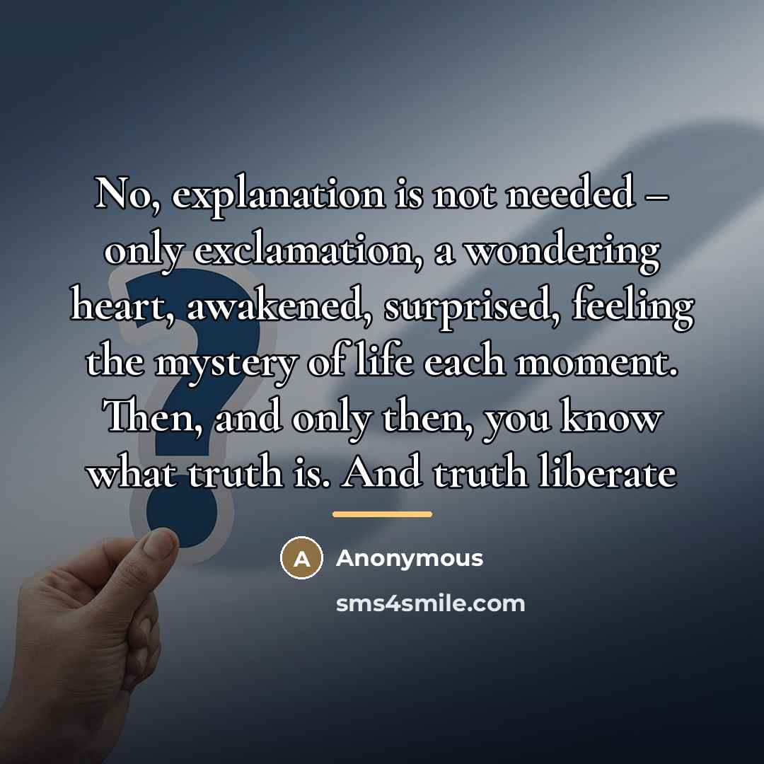 “No, explanation is not needed – only exclamation, a wondering…” quote by Anonymous